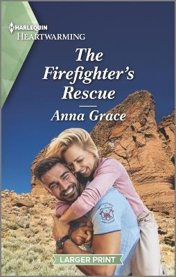 The Firefighter's Rescue: A Clean and Uplifting Romance - Anna Grace