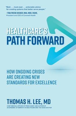 Healthcare's Path Forward: How Ongoing Crises Are Creating New Standards for Excellence - Thomas Lee