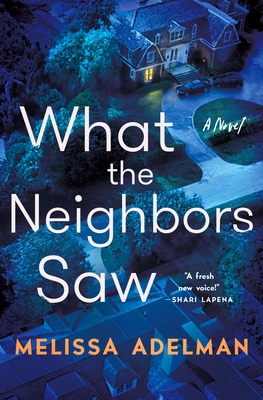 What the Neighbors Saw - Melissa Adelman