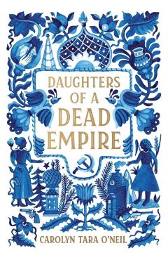 Daughters of a Dead Empire - Carolyn Tara O'neil