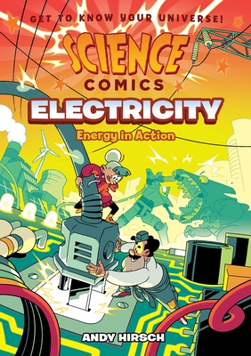 Science Comics: Electricity: Energy in Action - Andy Hirsch