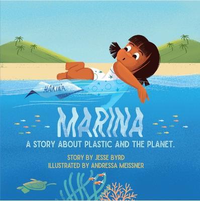 Marina: A Story about Plastic and the Planet - Jesse Byrd