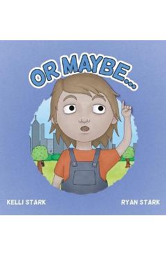 Coperta cărții 'Or Maybe... - Ryan Stark &. Kelli Stark'