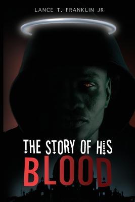 The Story of His Blood - Lance L. Franklin