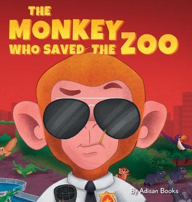 The Monkey Who Saved the Zoo: Chaos of the Grumpy Pirate Penguin - Adisan Books