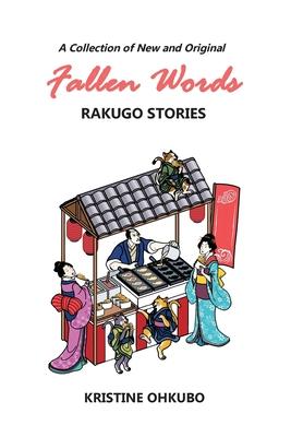 Fallen Words: A Collection of New and Original Rakugo Stories - Kristine Ohkubo