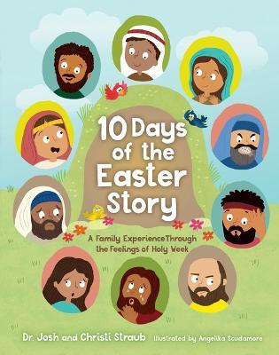 10 Days of the Easter Story: A Family Experience Through the Feelings of Holy Week - Josh Straub