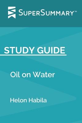 Study Guide: Oil on Water by Helon Habila (SuperSummary) - Supersummary