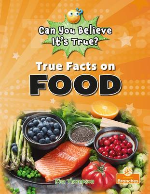 True Facts on Food - Kim Thompson