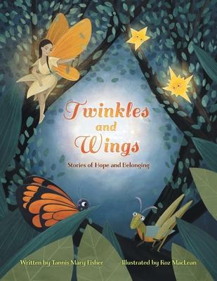 Twinkles and Wings: Stories of Hope and Belonging - Tannis Mary Fisher
