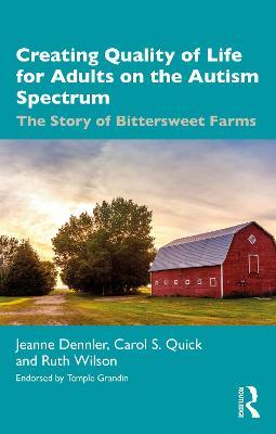 Creating Quality of Life for Adults on the Autism Spectrum: The Story of Bittersweet Farms - Jeanne Dennler