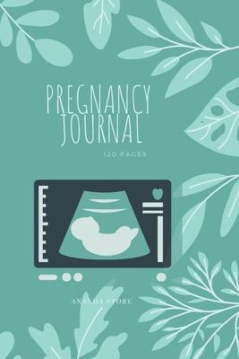 Pregnancy Journal: Pregnancy Journal, workbook, notebook in 6x9 format, 120 pages to write in with appointments, ultrasounds, baby shower - Ananda Store
