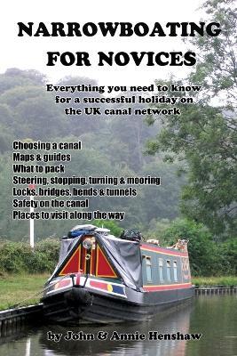 Narrowboating for Novices: Everything You Need to Know For a Successful Holiday on the UK Canal Network - John Henshaw