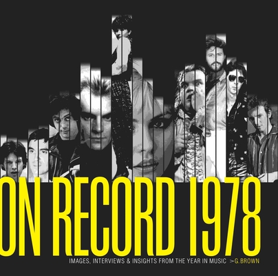 On Record - Vol. 1: 1978: Images, Interviews & Insights from the Year in Music - G. Brown