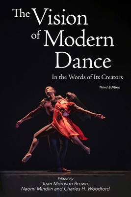 The Vision of Modern Dance: In the Words of Its Creators,3rd Edition - Jean Morrison Brown
