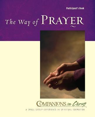 The Way of Prayer Participant's Book: Companions in Christ - Jane E. Vennard