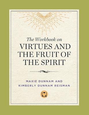 The Workbook on Virtues and the Fruit of the Spirit - Maxie Dunnam