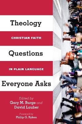 Theology Questions Everyone Asks: Christian Faith in Plain Language - Gary M. Burge