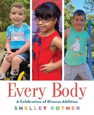 Every Body: A Celebration of Diverse Abilities - Shelley Rotner