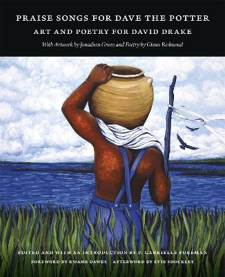 Praise Songs for Dave the Potter: Art and Poetry for David Drake - P. Gabrielle Foreman