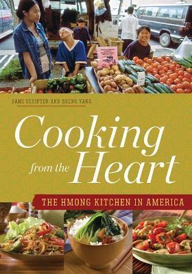 Cooking from the Heart: The Hmong Kitchen in America - Sami Scripter