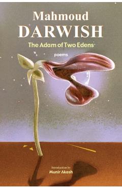 The Adam of Two Edens - Mahmoud Darwish