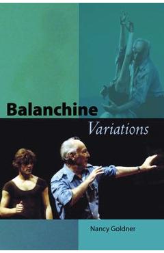 Coperta cărții 'Balanchine Variations - Nancy Goldner'