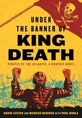 Under the Banner of King Death: Pirates of the Atlantic, a Graphic Novel - David Lester