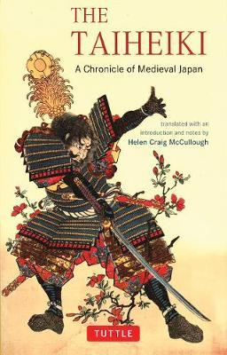 The Taiheiki: A Chronicle of Medieval Japan - Helen Craig Mccullough