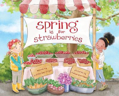 Spring Is for Strawberries - Katherine Pryor