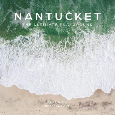 Nantucket: The Ultimate Playground - Tara Moss