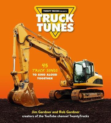 Truck Tunes: 45 Truck Songs to Sing Aloud Together - Jim Gardner