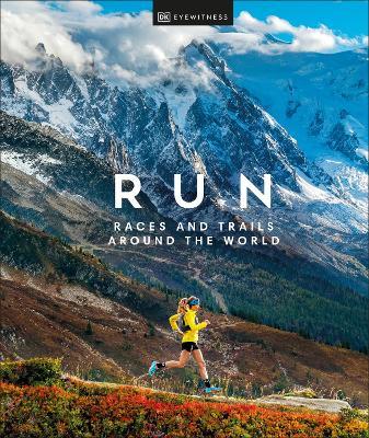 Run: Races and Trails Around the World - Dk Eyewitness