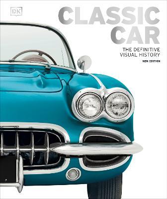 Classic Car: The Definitive Visual History - Dk