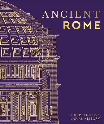 Ancient Rome: The Definitive Visual History - Dk