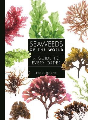 Seaweeds of the World: A Guide to Every Order - John Bothwell