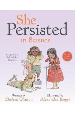 Coperta cărții 'She Persisted in Science: Brilliant Women Who Made a Difference - Chelsea Clinton'