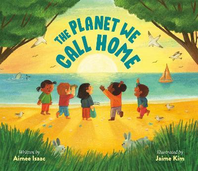 The Planet We Call Home - Aimee Isaac