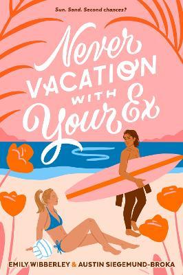 Never Vacation with Your Ex - Emily Wibberley