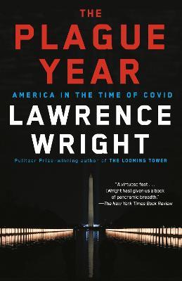 The Plague Year: America in the Time of Covid - Lawrence Wright