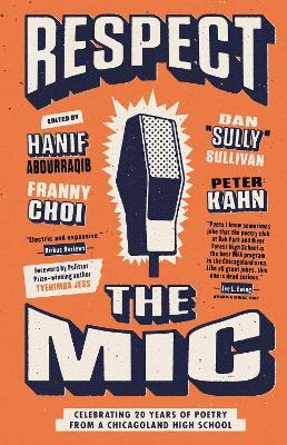 Respect the MIC: Celebrating 20 Years of Poetry from a Chicagoland High School - Peter Kahn