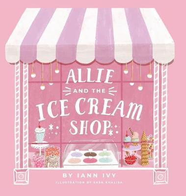 Allie and the Ice Cream Shop - Iann Ivy