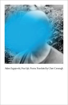 True Life: Poems - Adam Zagajewski