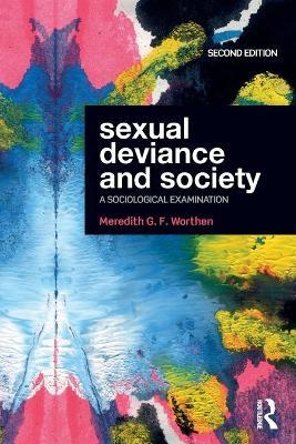Sexual Deviance and Society: A Sociological Examination - Meredith G. F. Worthen