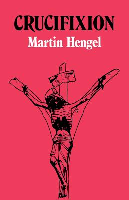 Coperta cărții 'Crucifixion: In the Ancient World and the Folly of the Cross - Martin Hengel'