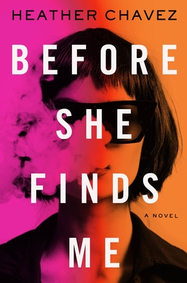 Before She Finds Me - Heather Chavez