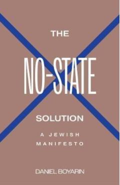 The No-State Solution: A Jewish Manifesto - Daniel Boyarin