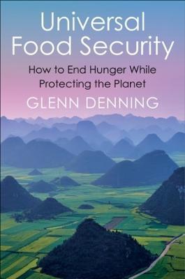 Universal Food Security: How to End Hunger While Protecting the Planet - G. L. Denning