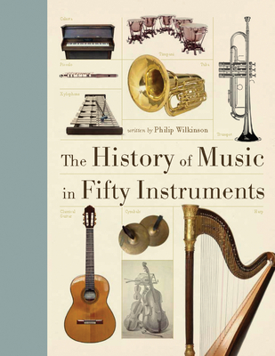 Coperta cărții 'The History of Music in Fifty Instruments - Philip Wilkinson'