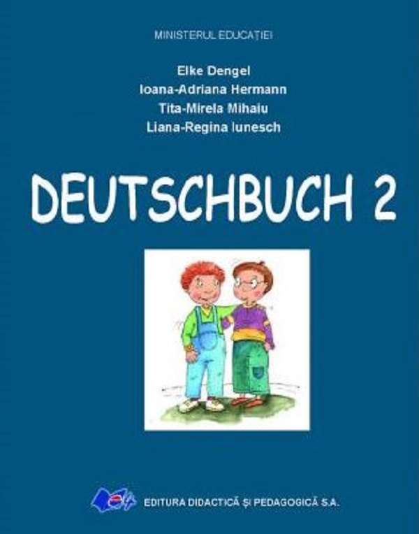 Comunicare in limba germana - Clasa 2 - Manual - Elke Dengel, Ioana-Adriana Hermann, Tita-Mirela Mihaiu, Liana-Regina Iunesch
